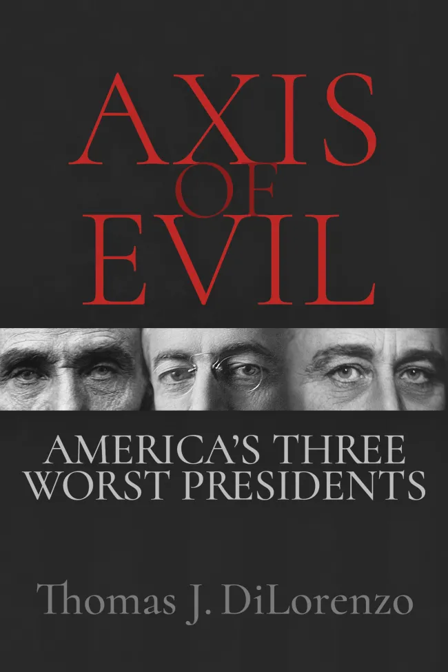 Axis of Evil: America's Three Worst Presidents